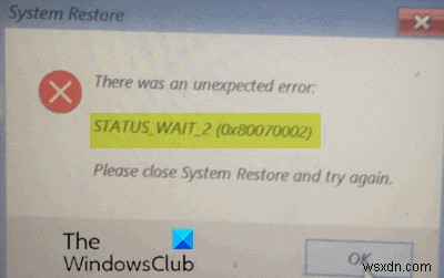 Sửa lỗi Khôi phục Hệ thống 0x80070002, STATUS_WAIT_2 trên Windows 11/10 