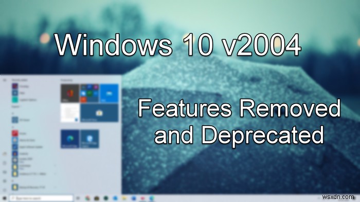 Các tính năng đã bị xóa hoặc không còn được dùng trong Windows 10 v2004 