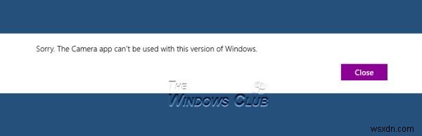 Khắc phục sự cố không thể sử dụng ứng dụng Máy ảnh với phiên bản Windows này 
