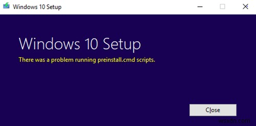 Đã xảy ra sự cố khi chạy lỗi tập lệnh preinstall.cmd cho Thiết lập Windows 