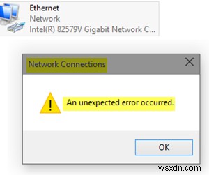 Đã xảy ra lỗi không mong muốn trong Thuộc tính kết nối mạng của Windows 10 