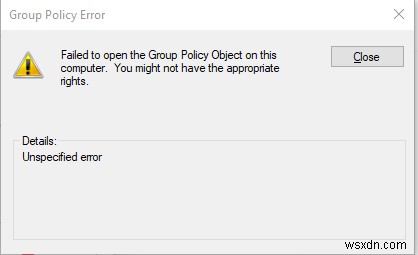 Không mở được Đối tượng Chính sách Nhóm trên máy tính này 