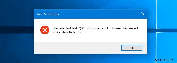 Tác vụ đã chọn “{0}” không còn tồn tại trong Bộ lập lịch tác vụ trên Windows 11/10 