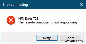 Lỗi VPN 721:Máy tính từ xa không phản hồi 