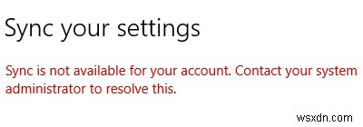 Đồng bộ hóa không khả dụng cho tài khoản của bạn - Cài đặt Windows 10 
