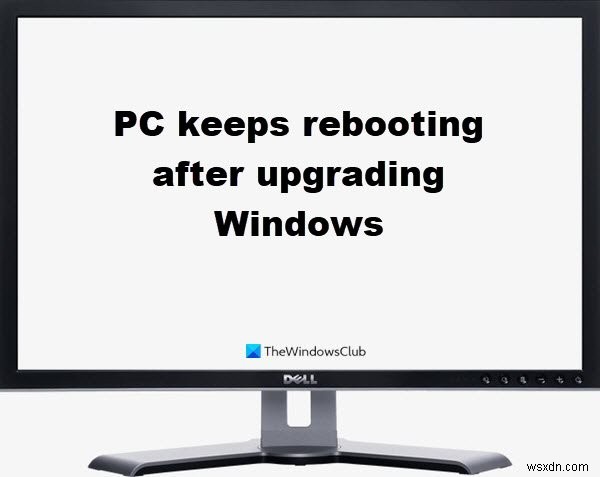 PC tiếp tục khởi động lại sau khi nâng cấp hệ điều hành Windows lên phiên bản tiếp theo 