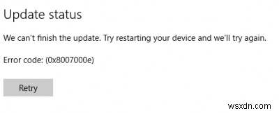 Cập nhật tính năng Windows 10 không thành công với mã lỗi 0x8007000e 