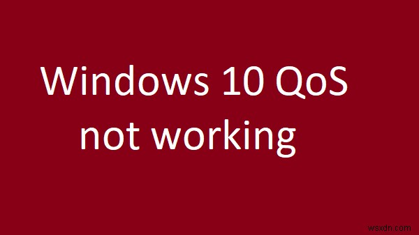 Windows 10 QoS không hoạt động 