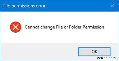 Không thể thay đổi quyền đối với tệp hoặc thư mục trong Windows 10 