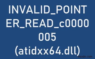 Lỗi INVALID_POINTER_READ_c0000005 (atidxx64.dll) khi sử dụng Edge trên Windows 10 