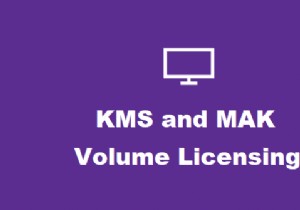 Khóa cấp phép số lượng lớn KMS và MAK của Windows là gì 