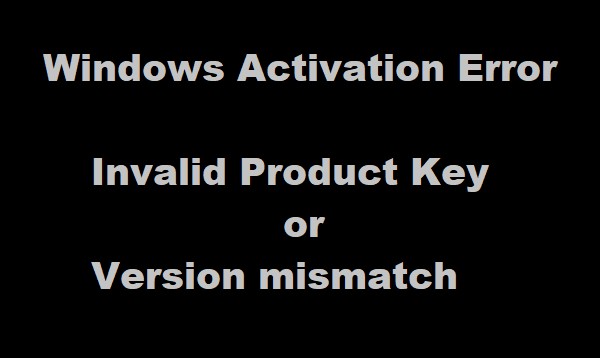 Khóa sản phẩm không hợp lệ hoặc phiên bản không khớp - Lỗi kích hoạt Windows 