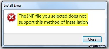 Tệp INF bạn đã chọn không hỗ trợ phương pháp cài đặt lỗi này trong Windows 10/8/7 
