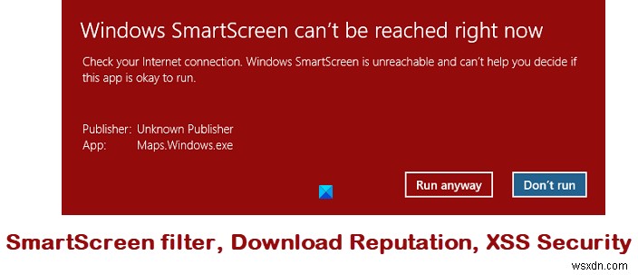 Tính năng Windows SmartScreen filter, Download Reputation, XSS Security 