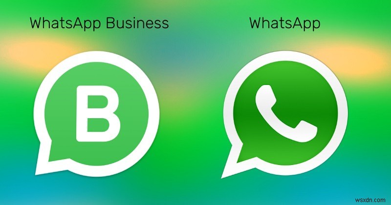 WhatsApp Business và WhatsApp:Sự khác biệt là gì? 