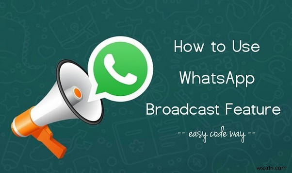 Cách thiết lập danh sách phát WhatsApp:- Hướng dẫn từng bước 