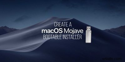 Cách tạo trình cài đặt có thể khởi động macOS 