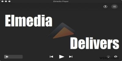 Elmedia Player:Một trình phát đa phương tiện tuyệt vời và tiện dụng cho macOS 