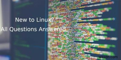 Các câu hỏi và câu trả lời thường gặp cho người dùng Windows muốn chuyển sang Linux 