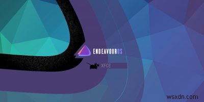 Đánh giá EndeavourOS:Bản phân phối Linux dựa trên vòm rất thân thiện với người dùng 