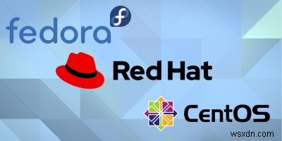Sự khác biệt giữa RHEL, CentOS và Fedora 