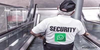 Các biện pháp phòng ngừa bảo mật của WhatsApp mà bạn nên sử dụng 