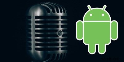 4 trong số các ứng dụng Android tốt nhất để ghi Podcast khi đang di chuyển 