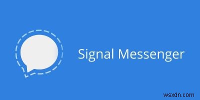 Tại sao bạn nên chuyển sang ứng dụng Signal Chat 