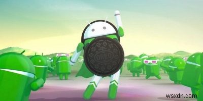 Cách nhận các tính năng của Android Oreo trên các thiết bị cũ hơn 