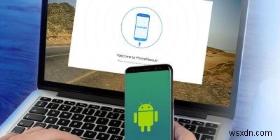 PhoneRescue - Công cụ khôi phục dữ liệu Android thân thiện và nhanh chóng 