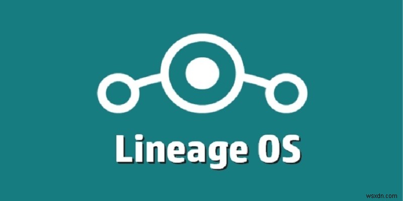 Mọi thứ bạn cần biết về LineageOS 