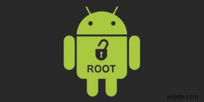 Những điều bạn cần biết về Root không hệ thống trong Android 
