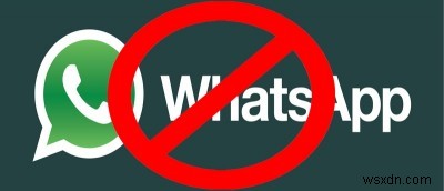 Tại sao bạn có thể bị cấm sử dụng WhatsApp 