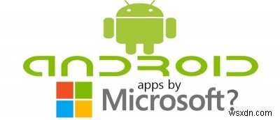 Ứng dụng Android của Microsoft:Điều gì tốt, Điều gì không và Tại sao? 