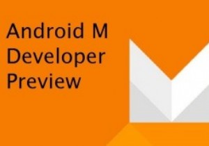 Bản xem trước dành cho nhà phát triển Android M:Tính năng và đánh giá 