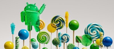 Các tính năng và thay đổi mới trong Android Lollipop 