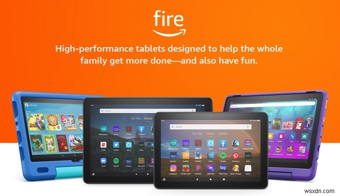 Máy tính bảng Android và Máy tính bảng Fire:Cái nào dành cho bạn? 
