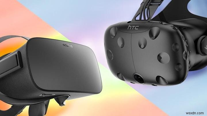 Oculus Rift so với HTC Vive:Bạn nên mua cái nào? 