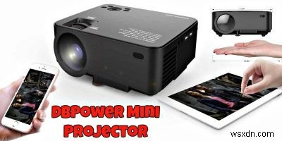 Đánh giá máy chiếu nhỏ LCD DBPower T20 1500 Lumens 