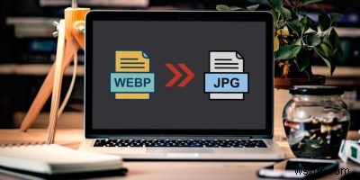Cách chuyển đổi và lưu tệp WEBP sang JPG 