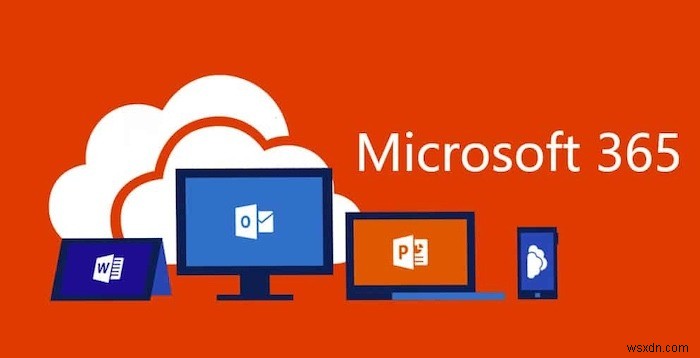 Microsoft 365 là gì? Giải thích về diện mạo mới của Office 365 