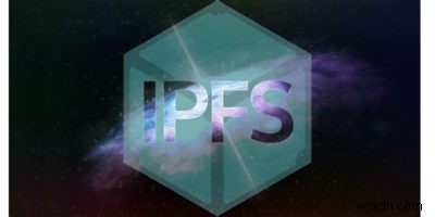 Cách hệ thống tệp liên hành tinh (IPFS) có thể phân cấp web 