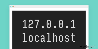 Localhost là gì và nó khác với 127.0.0.1 như thế nào? 