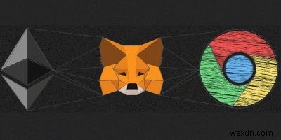 MetaMask:Tiện ích mở rộng giúp bạn truy cập web phân cấp