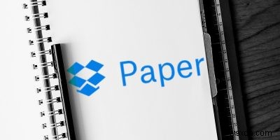 Dropbox Paper là gì và bạn sử dụng nó như thế nào? 