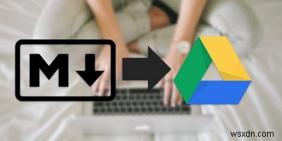 4 trình chỉnh sửa Markdown hàng đầu cho Google Drive 
