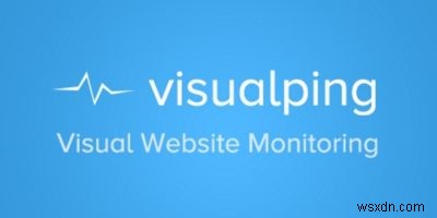 Cách theo dõi các thay đổi của trang web bằng VisualPing 