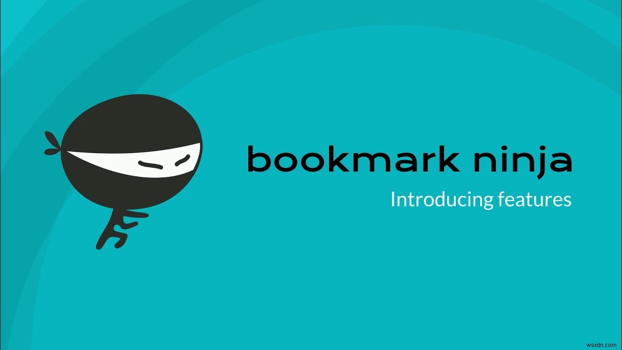 Bookmark Ninja Lưu các liên kết của bạn khỏi bị lộn xộn 