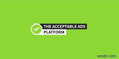 5 trong số các giải pháp thay thế tốt nhất cho Adblock Plus không hiển thị  Quảng cáo được chấp nhận 