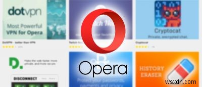 Opera Revisited:Trình duyệt nhanh nhất với VPN miễn phí? 
